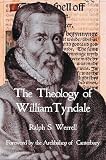 The Theology of William Tyndale (0227679857) by Werrell, Ralph S. Werrell, Ralph S.: The Theology of William Tyndale