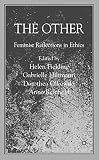 Fielding, Helen: The Other: Feminist Reflections in Ethics Fielding, Helen: The Other: Feminist Reflections in Ethics
