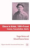 Gomez, Edmund Terence: The Chinese in Britain, 1800-Present: Economy, Transnationalism, Identity