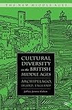 Cohen, Jeffrey J.: Cultural Diversity in the British Middle Ages: Archipelago, Island, England