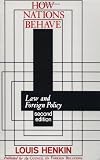 Henkin, Louis: How Nations Behave: Law and Foreign Policy Henkin, Louis: How Nations Behave: Law and Foreign Policy