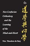 De Barry, William Theodore: Neo-Confucian Orthodoxy and the Learning of the Mind-And-Heart