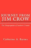 Barnes, Catherine A.: Journey from Jim Crow: The Desegregation of Southern Transit Barnes, Catherine A.: Journey from Jim Crow: The Desegregation of Southern Transit