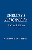 Knerr, Anthony D.: Shelley's Adonais: A Critical Edition Knerr, Anthony D.: Shelley's Adonais: A Critical Edition