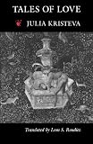 Kristeva, Julia: Tales of Love Kristeva, Julia: Tales of Love