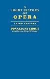Grout, Donald Jay: A Short History of Opera Grout, Donald Jay: A Short History of Opera