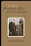 Stein, Gertrude: The Letters of Gertrude Stein and Carl Van Vechten, 1913-1946 Stein, Gertrude: The Letters of Gertrude Stein and Carl Van Vechten, 1913-1946