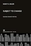 Subject to Change: Reading Feminist Writing (0231066619) by Miller, Nancy K. Miller, Nancy K.: Subject to Change: Reading Feminist Writing