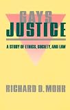 Mohr, Richard D.: Gays/Justice: A Study of Ethics, Society, and Law Mohr, Richard D.: Gays/Justice: A Study of Ethics, Society, and Law