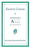 De Bary, William Theodore: Eastern Canons: Approaches to the Asian Classics