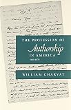 Charvat, William: The Profession of Authorship in America, 1800-1870 Charvat, William: The Profession of Authorship in America, 1800-1870