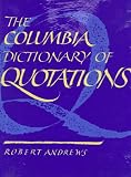 Andrews, Robert: The Columbia Dictionary of Quotations Andrews, Robert: The Columbia Dictionary of Quotations