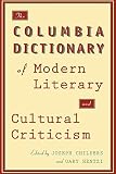 Childers, Joseph: The Columbia Dictionary of Modern Literary and Cultural Criticism Childers, Joseph: The Columbia Dictionary of Modern Literary and Cultural Criticism