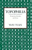 Yi-Fu, Tuan: Topophilia: A Study of Environmental Perception, Attitudes, and Values Yi-Fu, Tuan: Topophilia: A Study of Environmental Perception, Attitudes, and Values