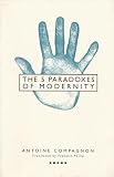 Compagnon, Antoine: The Five Paradoxes of Modernity Compagnon, Antoine: The Five Paradoxes of Modernity