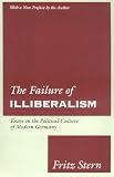 Stern, Fritz: The Failure of Illiberalism: Essays on the Political Culture of Modern Germany Stern, Fritz: The Failure of Illiberalism: Essays on the Political Culture of Modern Germany