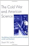 Leslie, Stuart W.: The Cold War and American Science Leslie, Stuart W.: The Cold War and American Science