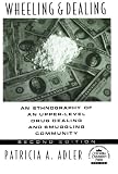 Adler, Patricia A.: Wheeling and Dealing: An Ethnography of an Upper-Level Drug Dealing and Smuggling Community Adler, Patricia A.: Wheeling and Dealing: An Ethnography of an Upper-Level Drug Dealing and Smuggling Community