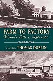 Dublin, Thomas: Farm to Factory: Women's Letters, 1830-1860 Dublin, Thomas: Farm to Factory: Women's Letters, 1830-1860