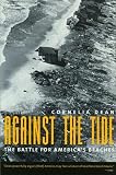 Dean, Cornelia: Against the Tide: The Battle for America's Beaches Dean, Cornelia: Against the Tide: The Battle for America's Beaches