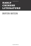 Early Chinese Literature (0231086717) by Watson, Burton Watson, Burton: Early Chinese Literature