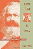 Hook, Sidney: From Hegel to Marx: Studies in the Intellectual Development of Karl Marx