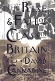 Cannadine, David: The Rise and Fall of Class in Britain