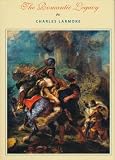 Larmore, Charles: The Romantic Legacy Larmore, Charles: The Romantic Legacy