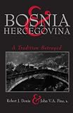 Donia, Robert J.: Bosnia and Hercegovina: A Tradition Betrayed Donia, Robert J.: Bosnia and Hercegovina: A Tradition Betrayed