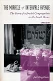 Kugelmass, Jack: The Miracle of Intervale Avenue: The Story of a Jewish Congregation in the South Bronx