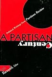 Kurzweil, Edith: A Partisan Century: Political Writings from Partisan Review Kurzweil, Edith: A Partisan Century: Political Writings from Partisan Review