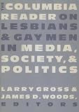 Gross, Larry P.: Columbia Reader on Lesbians and Gay Men in Media, Society and Politics