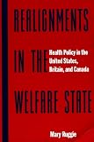 Ruggie, Mary: Realignments in the Welfare State: Health Policy in the United States, Britain, and Canada