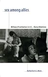 Moon, Katharine H. S.: Sex Among Allies: Military Prostitution in U.S.-Korea Relations