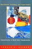 Deibert, Ronald J.: Parchment, Printing and Hypermedia: Communication in World Order Transformation Deibert, Ronald J.: Parchment, Printing and Hypermedia: Communication in World Order Transformation