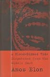 Elon, Amos: Blood-Dimmed Tide: Dispatches from the Middle East Elon, Amos: Blood-Dimmed Tide: Dispatches from the Middle East