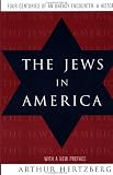 Hertzberg, Arthur: The Jews in America: Four Centuries of an Uneasy Encounter  A History