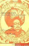 Massinger, Philip: Three Turk Plays from Early Modern England: Selimus, a Christian Turned Turk, and the Renegado Massinger, Philip: Three Turk Plays from Early Modern England: Selimus, a Christian Turned Turk, and the Renegado