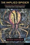 Doniger, Wendy: The Implied Spider: Politics & Theology in Myth Doniger, Wendy: The Implied Spider: Politics & Theology in Myth