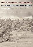 Rollins, Peter C.: The Columbia Companion to American History on Film: How the Movies Have Portrayed the American Past