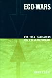 Libby, Ronald T.: Eco-Wars: Political Campaigns and Social Movements Libby, Ronald T.: Eco-Wars: Political Campaigns and Social Movements