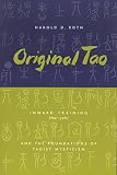 Roth, Harold David: Original Tao: Inward Training and the Foundations of Taoist Mysticism Roth, Harold David: Original Tao: Inward Training and the Foundations of Taoist Mysticism