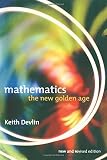 Devlin, Keith: Mathematics: The New Golden Age Devlin, Keith: Mathematics: The New Golden Age