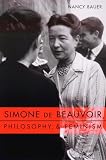 Bauer, Nancy: Simone De Beauvoir, Philosophy, and Feminism