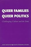 Bernstein, Mary: Queer Families, Queer Politics: Challenging Culture and the State Bernstein, Mary: Queer Families, Queer Politics: Challenging Culture and the State