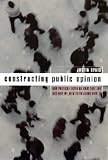 Lewis, Justin: Constructing Public Opinion: How Political Elites Do What They Like and Why We Seem to Go Along With It Lewis, Justin: Constructing Public Opinion: How Political Elites Do What They Like and Why We Seem to Go Along With It