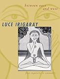 Luce Irigaray: Between East and West: From Singularity to Community