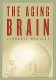 Whalley, Lawrence: The Aging Brain Whalley, Lawrence: The Aging Brain