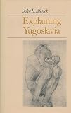 Allcock, John B.: Explaining Yugoslavia: John B. Allcock Allcock, John B.: Explaining Yugoslavia: John B. Allcock