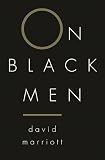 Marriott, David: On Black Men
